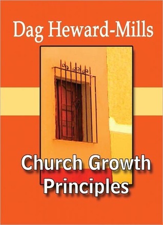 Church Growth Principles by  Dag Heward Mills
