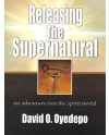 Releasing The Supernatural by David Oyedepo