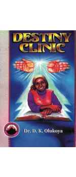 Destiny Clinic by Dr. D. K. Olukoya