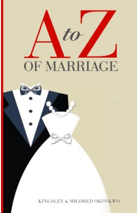 A to Z of Marriage by Kingsley & Mildred Okonkwo