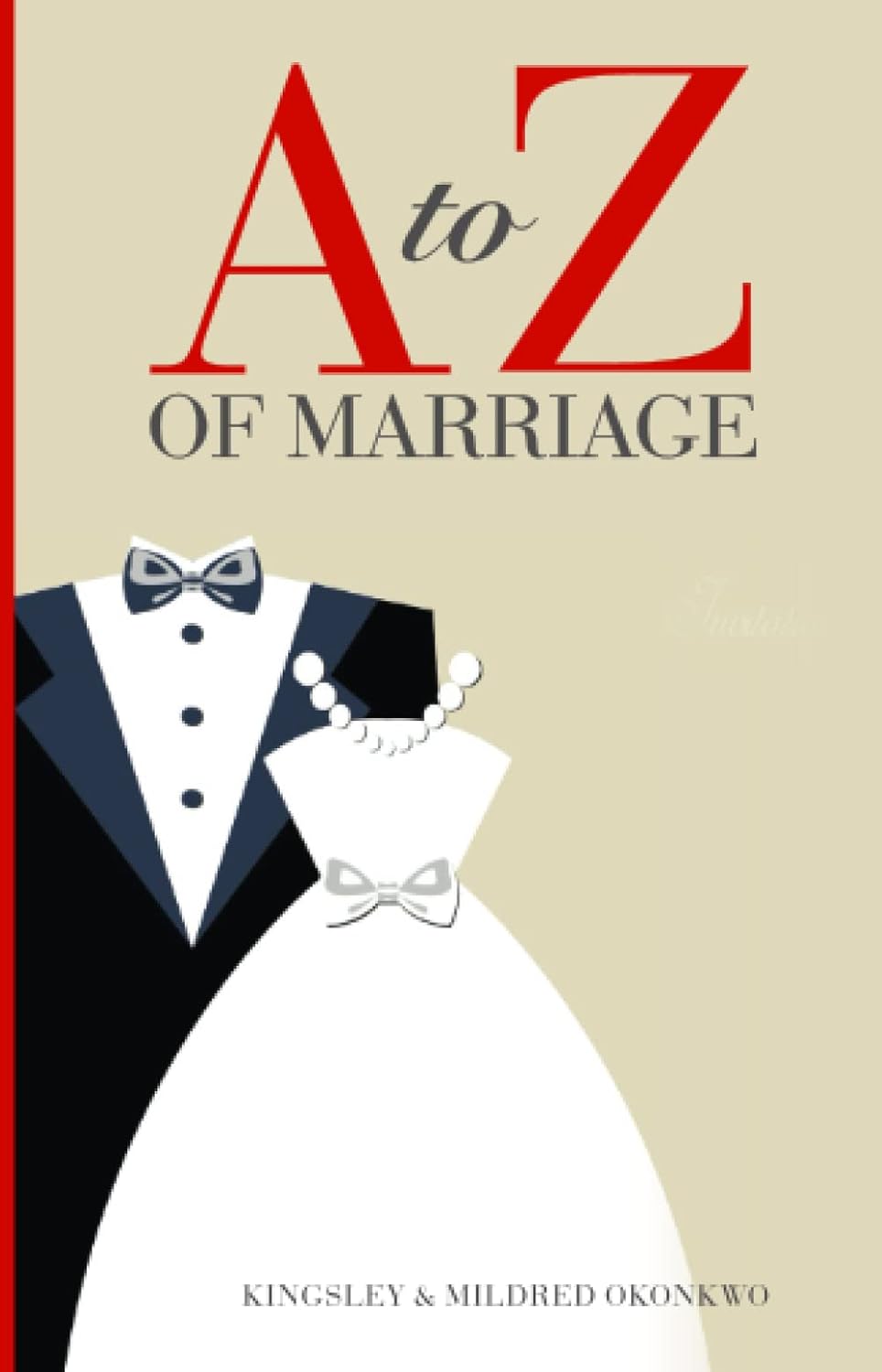 A to Z of Marriage by Kingsley & Mildred Okonkwo