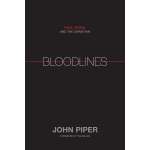 Bloodlines: Race, Cross, and the Christian by John Piper