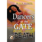 Dancers at the Gate of Death by Dr. D. K. Olukoya