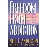 Freedom from Addiction by Neil T. Anderson, Mike Quarles & Julia Quarles