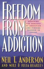 Freedom from Addiction by Neil T. Anderson, Mike Quarles & Julia Quarles