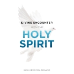 Divine Encounter with the Holy Spirit by Guillermo Maldonado
