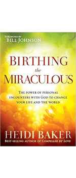 Birthing the Miraculous by Heidi Baker
