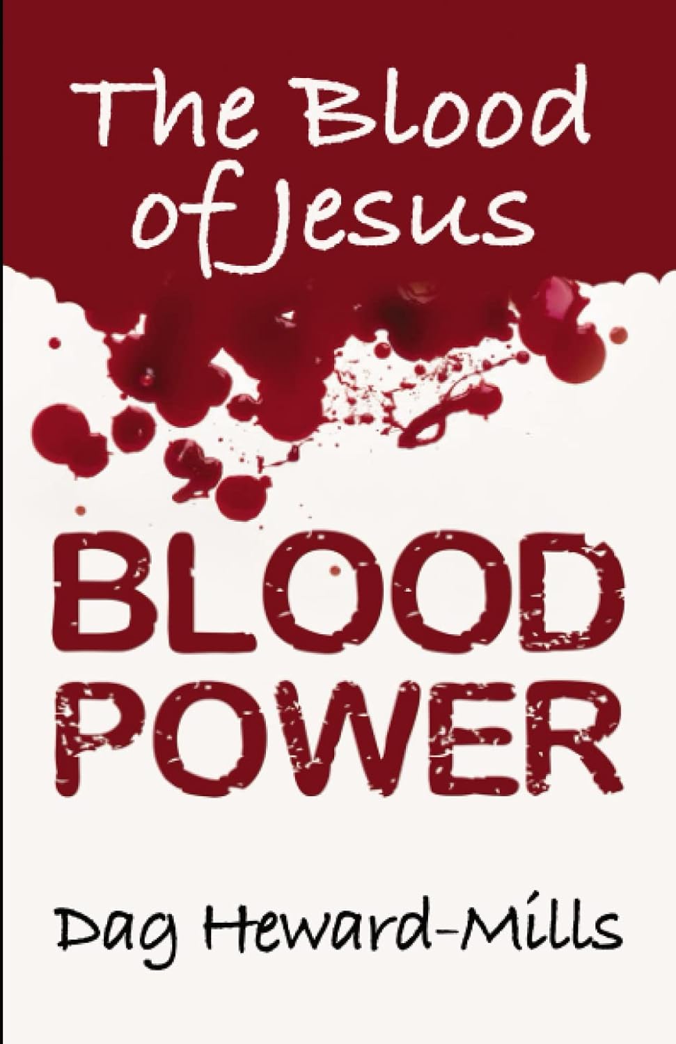 Blood Power, The Blood of Jesus by Dag Heward Mills