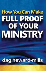 How You Can Make Full Proof of Your Ministry by Dag Heward-Mills