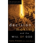 Decision Making and the Will of God, A Biblical Alternative to the Traditional View by by Garry Friesen & J. Robin Maxson