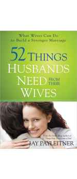 52 Things Husbands Need from Their Wives by Jay Payleitner