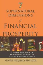 7 Supernatural Dimensions of Financial Prosperity by Apostle Frequency Revelator