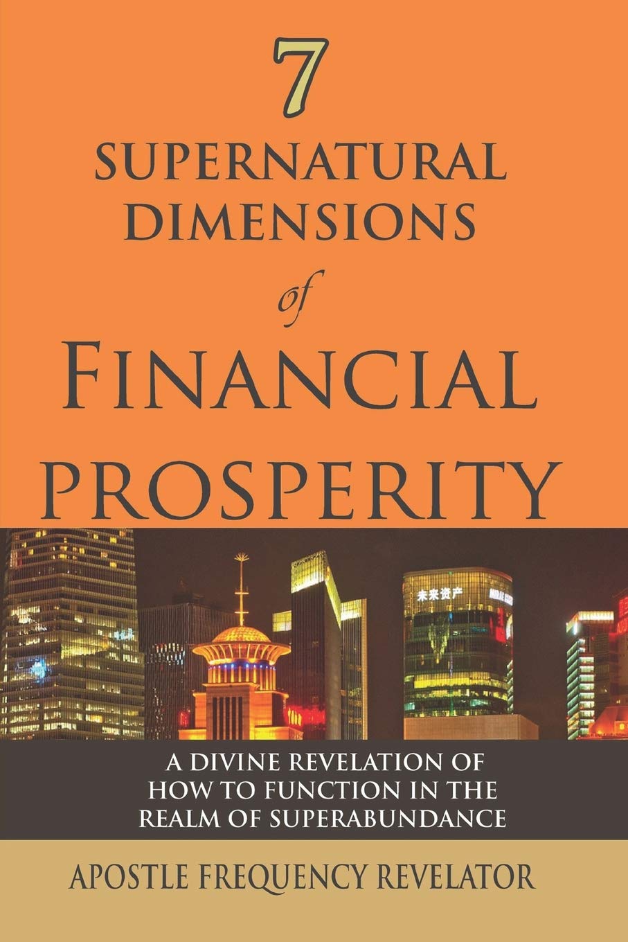 7 Supernatural Dimensions of Financial Prosperity by Apostle Frequency Revelator