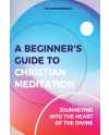 A Beginners Guide To Christian Meditation by Taylor Remington