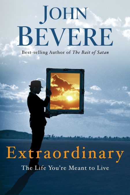 Extraordinary, The Life You're Meant to Live by John Bevere
