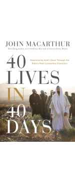40 Lives in 40 Days Experiencing Gods Grace Through the Bibles Most Compelling Characters  by John F. MacArthur
