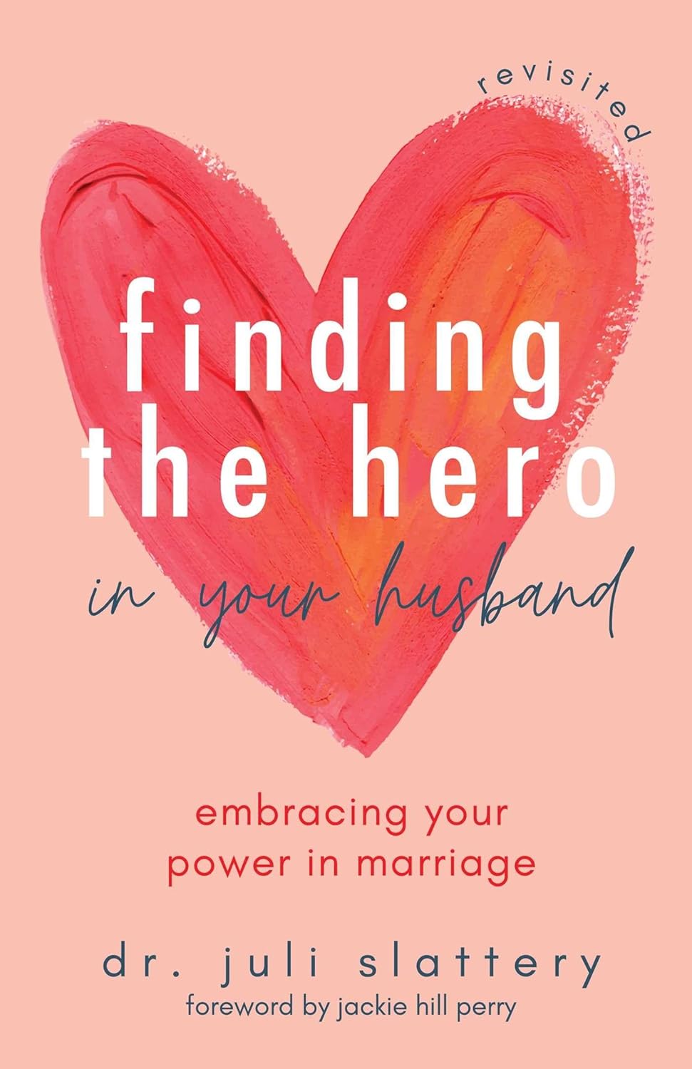 71PcBg1LysL._SL1500_ Finding the Hero in Your Husband, Revisited: Embracing Your Power in Marriage by Dr. Juli Slattery - Image 1