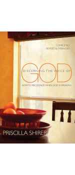 Discerning the Voice of God, How to Recognize When God is Speaking by Priscilla Shirer