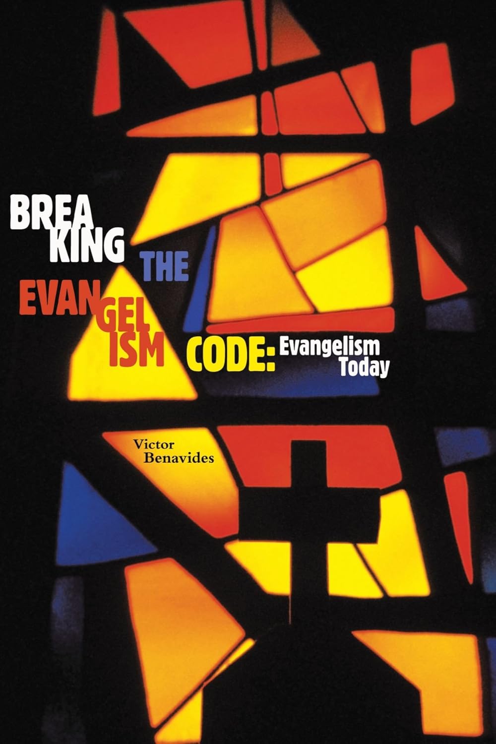 Breaking the Evangelism Code, Evangelism Today by Victor Benavides