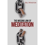 The Missing Link Of Meditation by Bill Winston