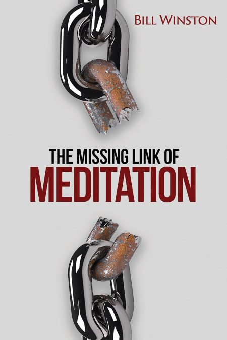 The Missing Link Of Meditation by Bill Winston