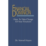 Financial Dominion: How to Take Charge of Your Finances by Dr. Norvel Hayes