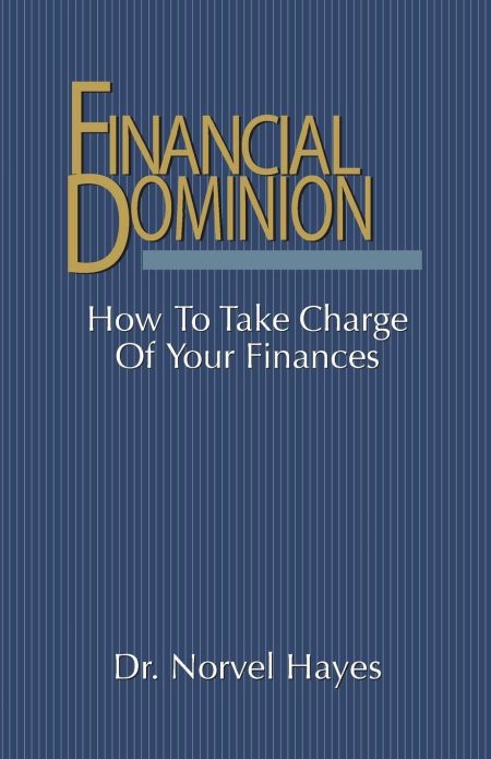 Financial Dominion: How to Take Charge of Your Finances by Dr. Norvel Hayes