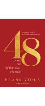 48 Laws of Spiritual Power by Frank Viola