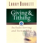 Giving and Tithing, Includes Serving and Stewardship by Larry Burkett