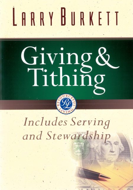Giving and Tithing, Includes Serving and Stewardship by Larry Burkett