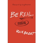 Be Real, Because Fake Is Exhausting by Rick Bezet