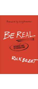 Be Real, Because Fake Is Exhausting by Rick Bezet
