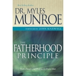 The Fatherhood Principle, God's Design and Destiny for Every Man by Myles Munroe Author
