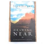 Drawing Near, A Life of Intimacy with God by John Bevere