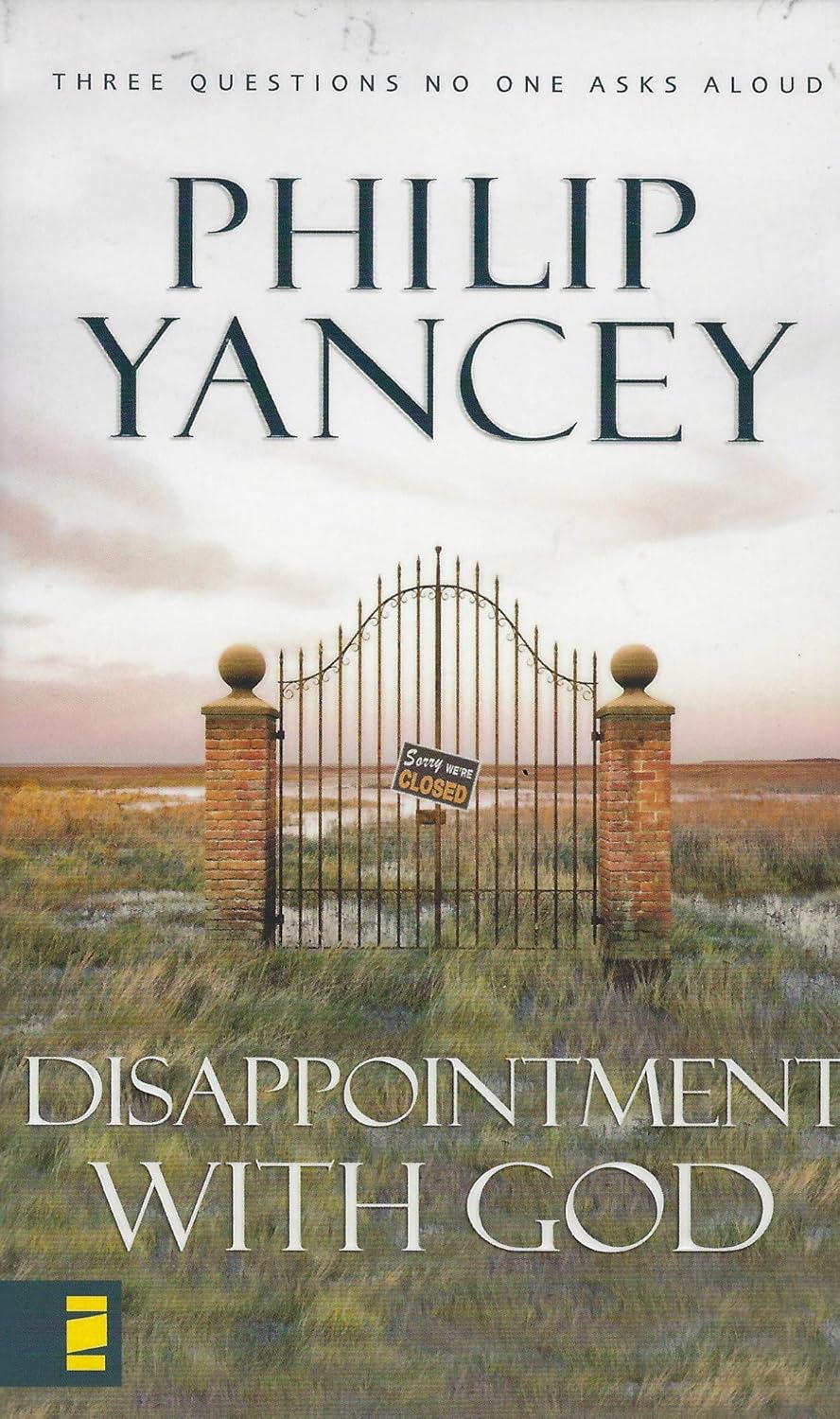 Disappointment With God, Three Questions No One Asks Aloud by Philip Yancey
