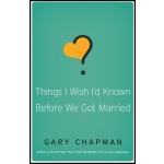 Things I Wish I'd Known Before We Got Married by Gary Chapman