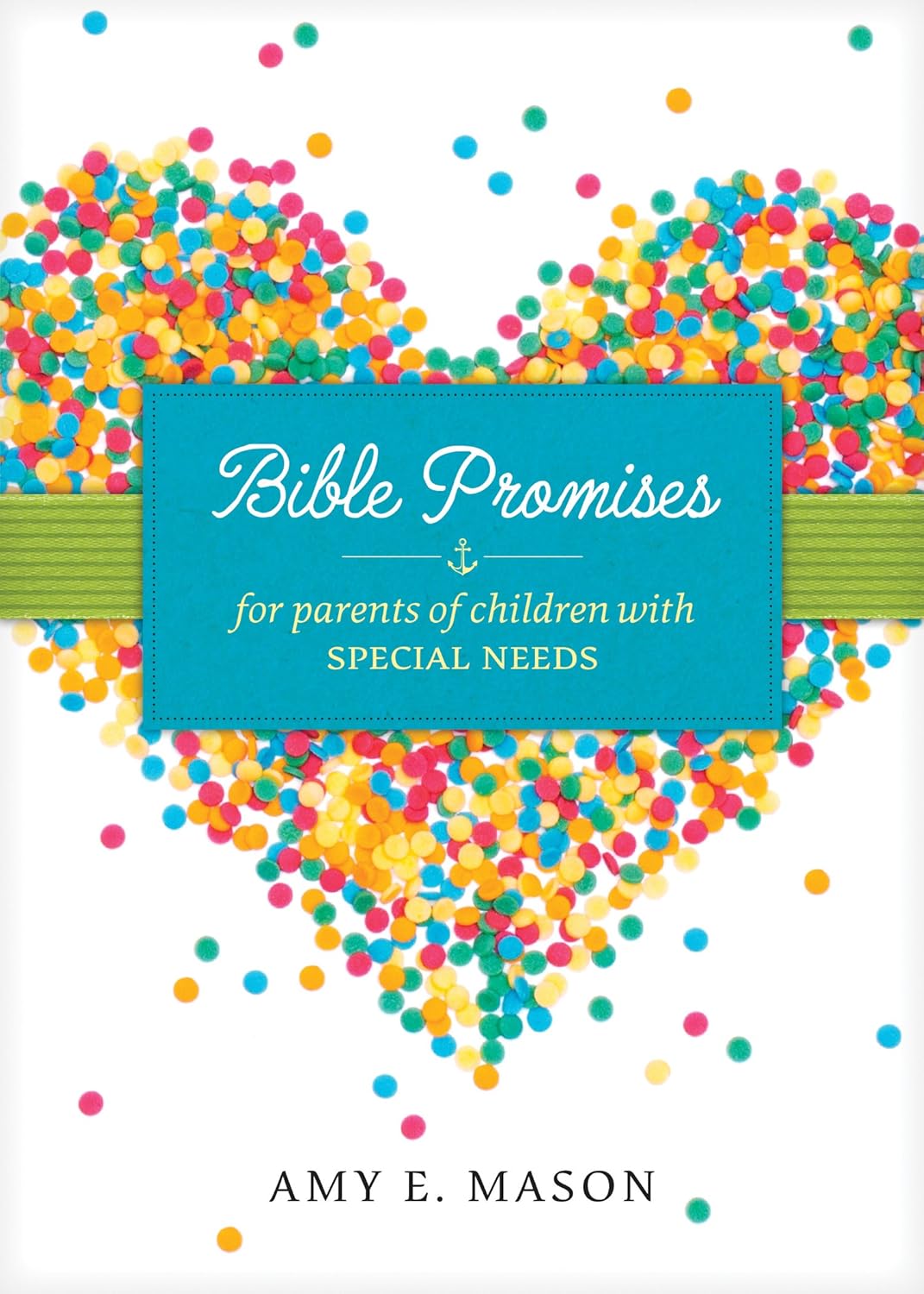Bible Promises for Parents of Children with Special Needs by Amy E. Mason