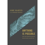 Anything Is Possible, How Nine Miracles of Jesus Reveal Gods Love for You by Joby Martin & Charles Martin