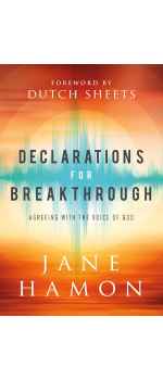 Declarations for Breakthrough, Agreeing with the Voice of God by Jane Hamon