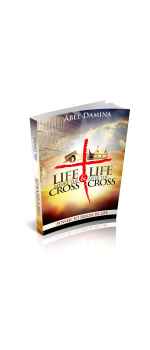 LIFE BEFORE THE CROSS AND LIFE AFTER THE CROSS, The Cross Has Changed Everything by Abel Damina