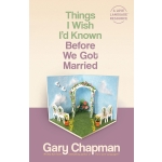 Things I Wish I'd Known Before We Got Married by Gary Chapman