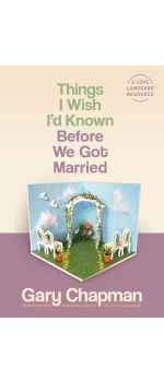 Things I Wish I'd Known Before We Got Married by Gary Chapman