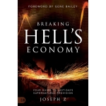 Breaking Hell's Economy: Your Guide to Last-Days Supernatural Provision by Joseph Z