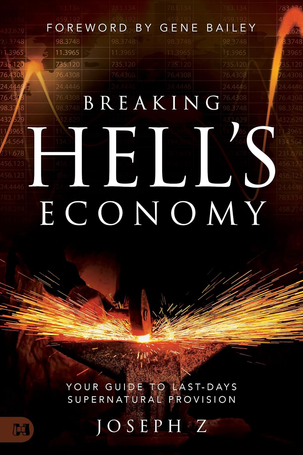 Breaking Hell's Economy: Your Guide to Last-Days Supernatural Provision by Joseph Z