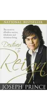 Destined to Reign: The Secret to Effortless Success, Wholeness and Victorious Living book by Joseph Prince