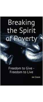 Breaking the Spirit of Poverty, Freedom to Give - Freedom to Live by Jan Grace