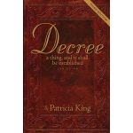 Decree a Thing and It Shall Be Established by Patricia King