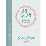 All in All Journaling Devotional Loving God Wherever You Are by Sophie Hudson