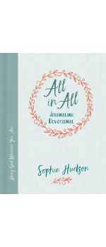 All in All Journaling Devotional Loving God Wherever You Are by Sophie Hudson