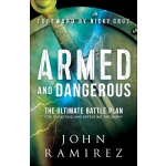 Armed and Dangerous, The Ultimate Battle Plan for Targeting and Defeating the Enemy by Nicky Cruz & John Ramirez